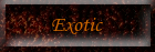 Exotic Items